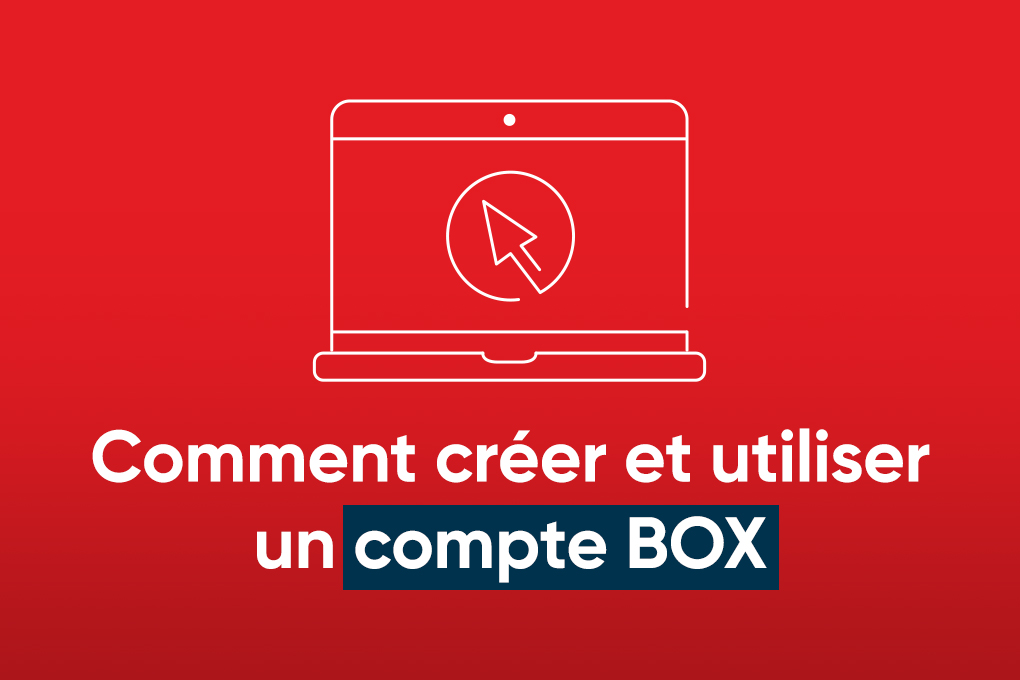 Comment créer et utiliser un compte BOX